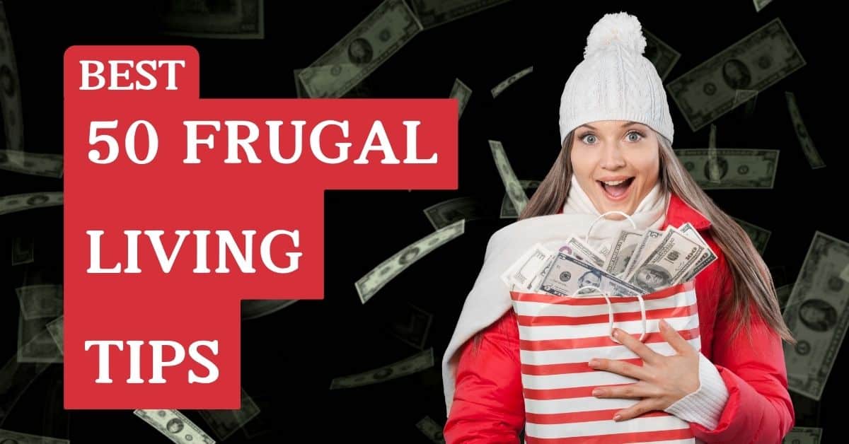 50 Frugal Living Tips to Help You Reach Your Financial Goals Faster