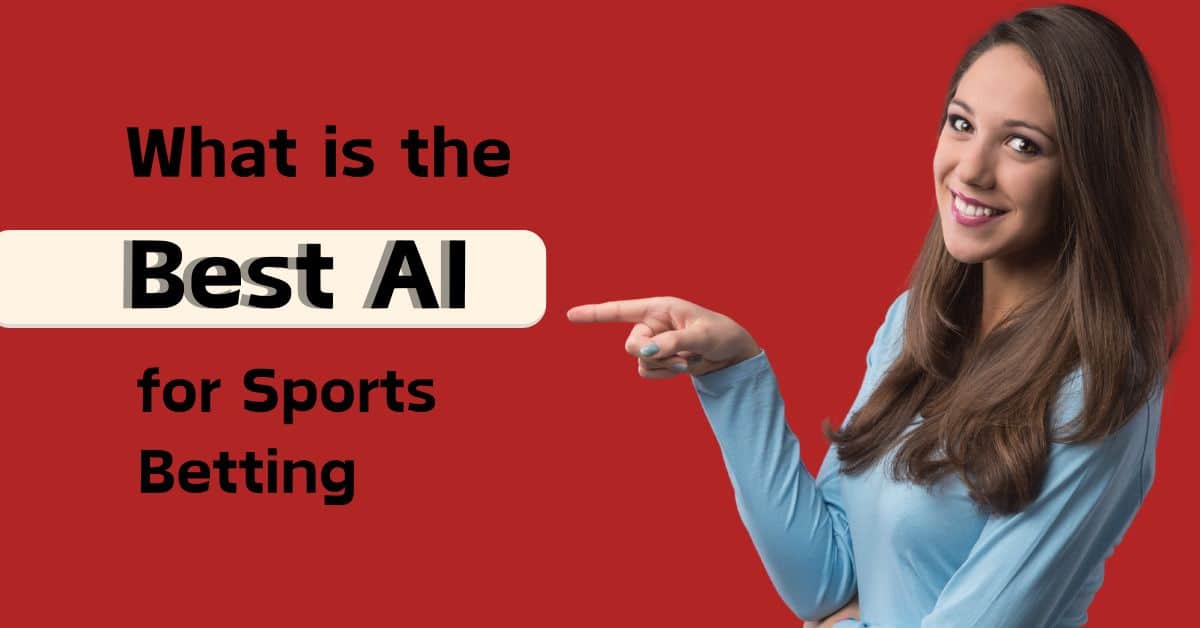 What is the Best AI for Sports Betting? Top 10 List