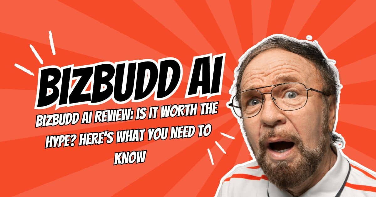 BizBudd AI Review: Is it Worth the Hype? Here’s What You Need to Know