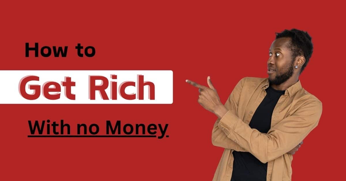 How to Get Rich With no Money