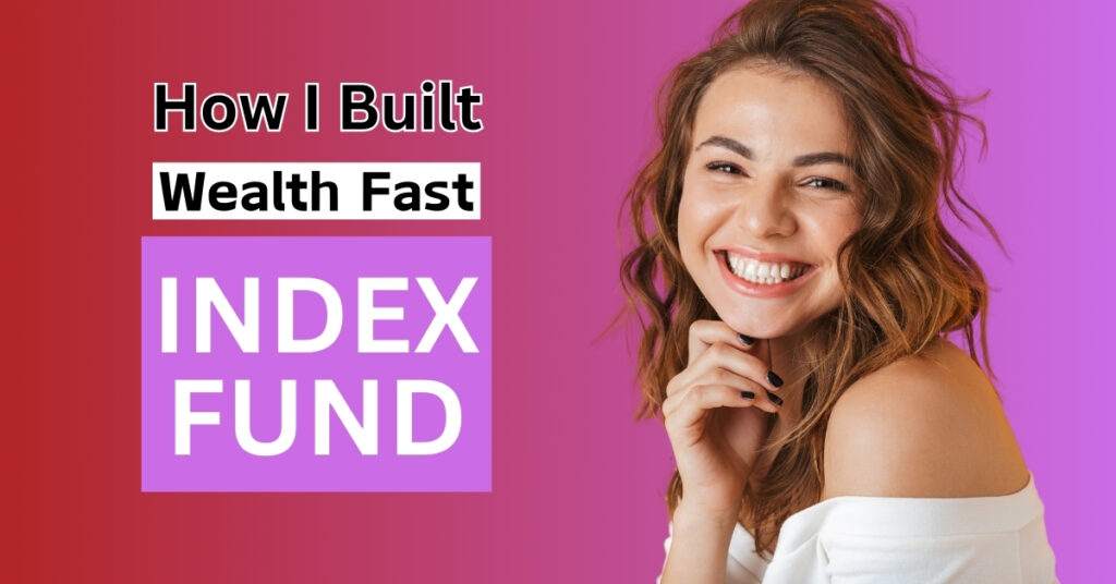 How I Built Wealth Fast Index Fund Strategies Revealed