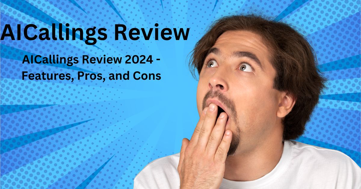 AICallings Review 2024 – Features, Pros, and Cons