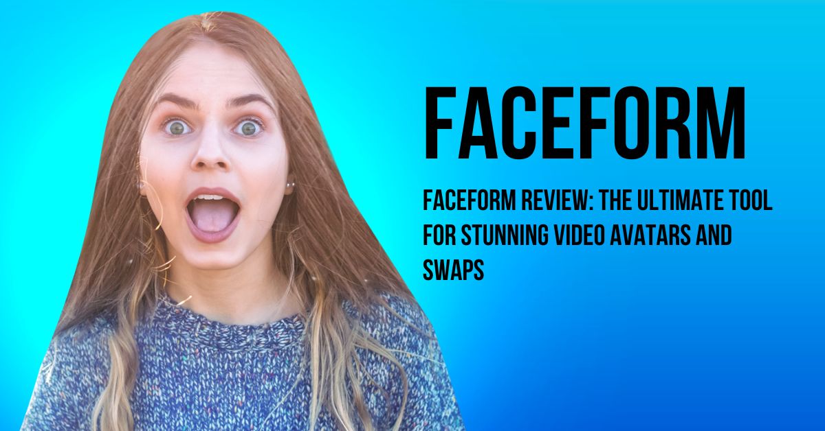 FaceForm Review: The Ultimate Tool for Stunning Video Avatars and Swaps